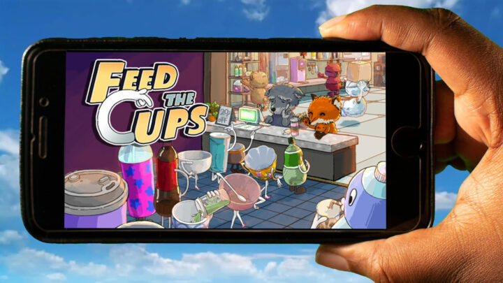 Feed The Cups Mobile – How to play on an Android or iOS phone?