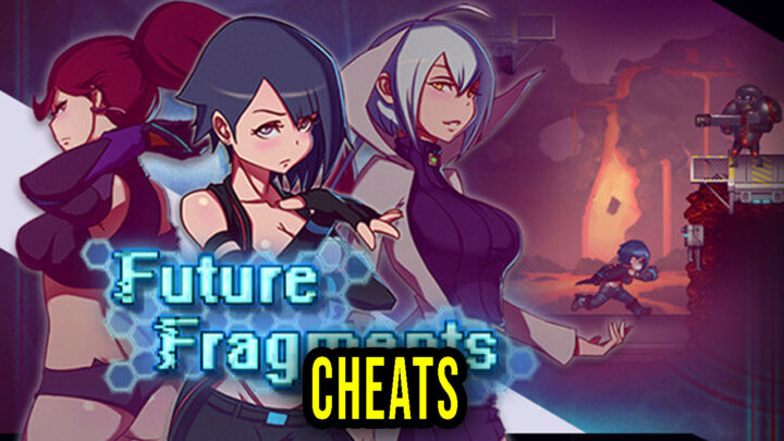 Future Fragments – Cheats, Trainers, Codes