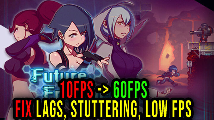 Future Fragments – Lags, stuttering issues and low FPS – fix it!