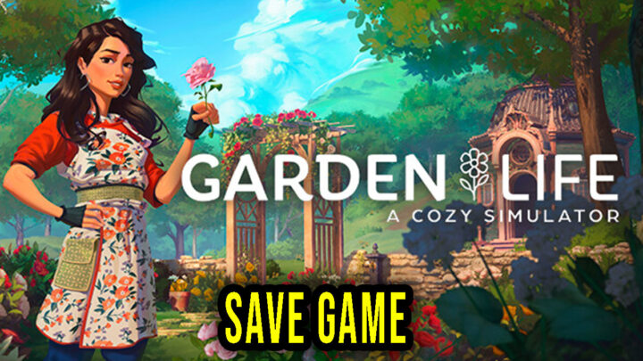 Garden Life: A Cozy Simulator – Save Game – location, backup, installation