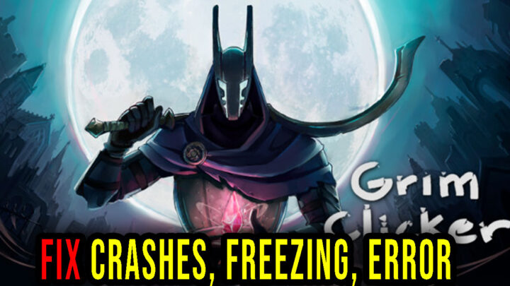Grim Clicker – Crashes, freezing, error codes, and launching problems – fix it!