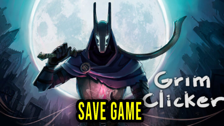 Grim Clicker – Save Game – location, backup, installation