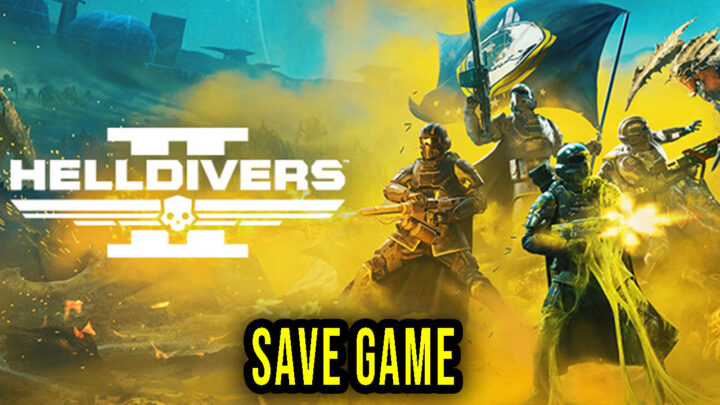 HELLDIVERS 2 – Save Game – location, backup, installation