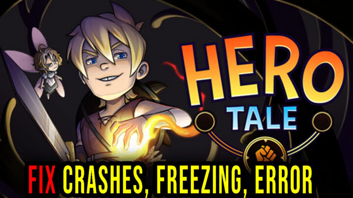 Hero Tale – Crashes, freezing, error codes, and launching problems – fix it!