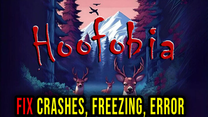 Hoofobia – Crashes, freezing, error codes, and launching problems – fix it!