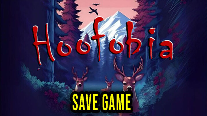 Hoofobia – Save Game – location, backup, installation