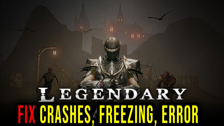 Legendary Tales – Crashes, freezing, error codes, and launching problems – fix it!