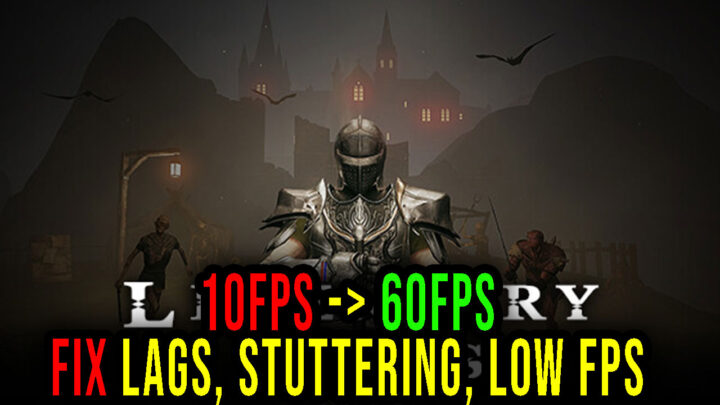 Legendary Tales – Lags, stuttering issues and low FPS – fix it!