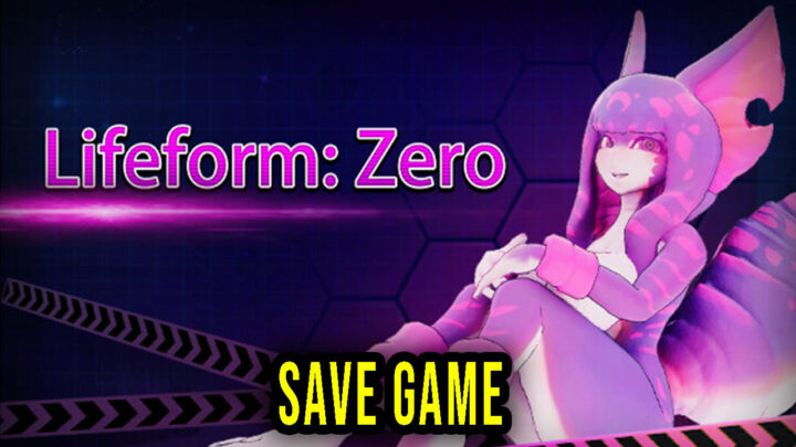 Lifeform Zero – Save Game – location, backup, installation