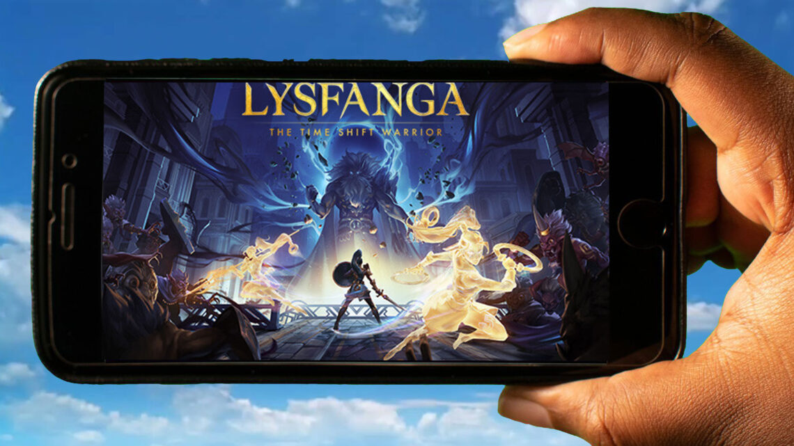 Lysfanga: The Time Shift Warrior Mobile – How to play on an Android or iOS phone?