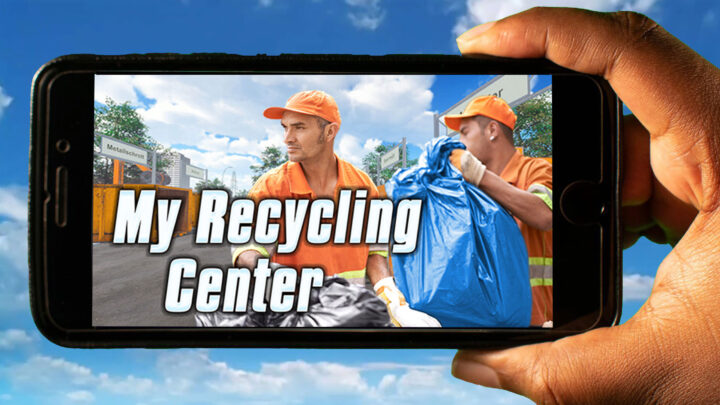 My Recycling Center Mobile – How to play on an Android or iOS phone?