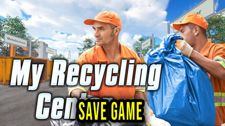 My Recycling Center – Save Game – location, backup, installation