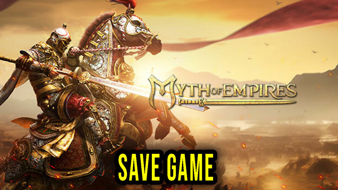 Myth of Empires – Save Game – location, backup, installation