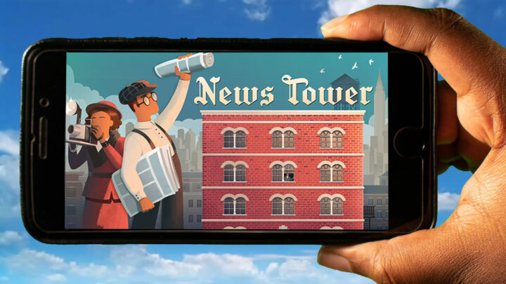News Tower Mobile – How to play on an Android or iOS phone?