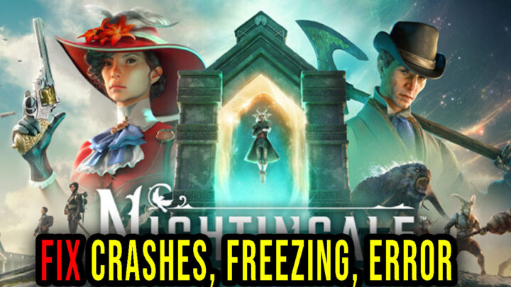 Nightingale – Crashes, freezing, error codes, and launching problems – fix it!