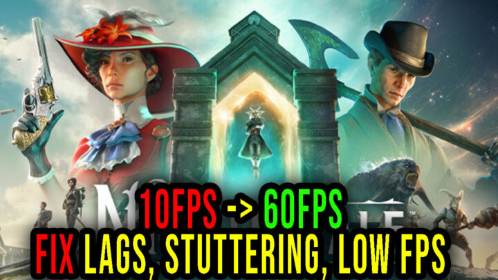 Nightingale – Lags, stuttering issues and low FPS – fix it!