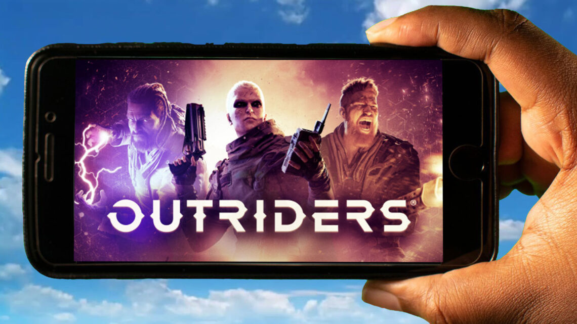 OUTRIDERS Mobile – How to play on an Android or iOS phone?