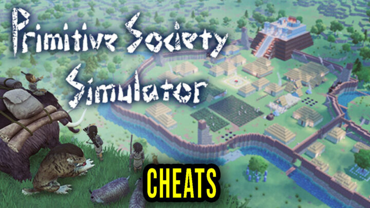 Primitive Society Simulator – Cheats, Trainers, Codes