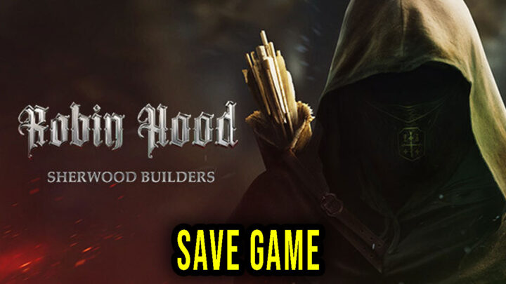 Robin Hood – Sherwood Builders – Save Game – location, backup, installation