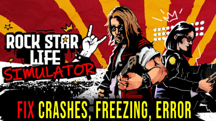 Rock Star Life Simulator – Crashes, freezing, error codes, and launching problems – fix it!