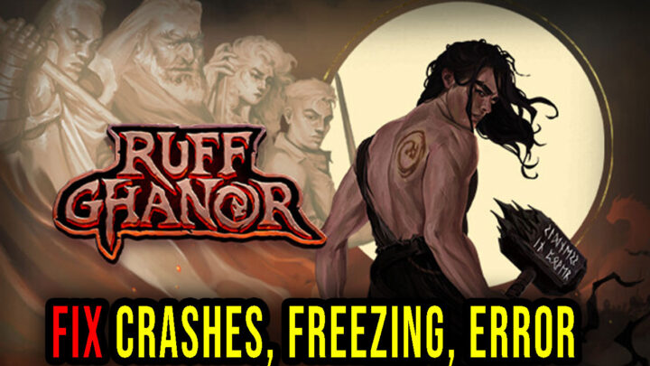 Ruff Ghanor – Crashes, freezing, error codes, and launching problems – fix it!