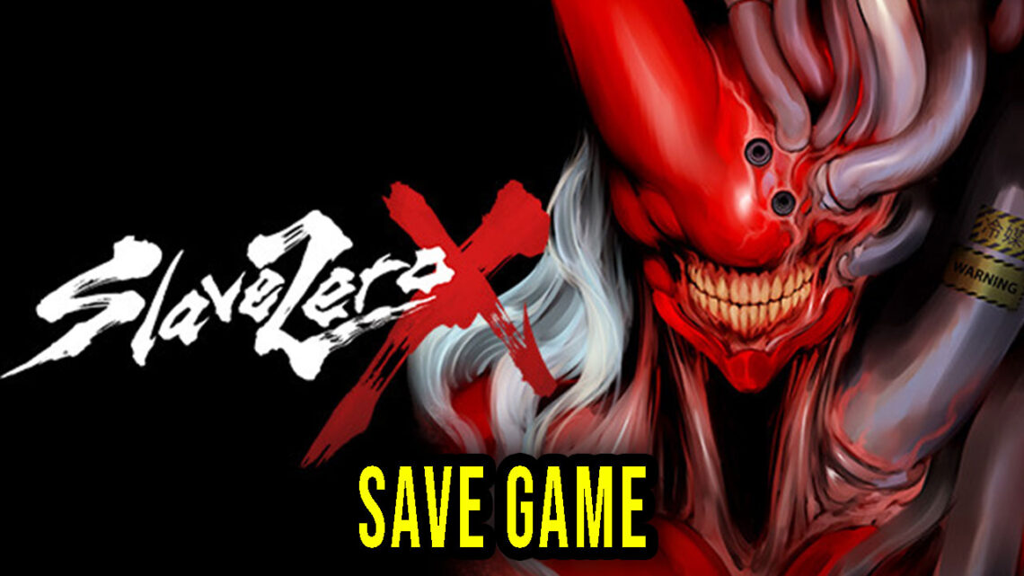 Slave Zero X – Save Game – location, backup, installation