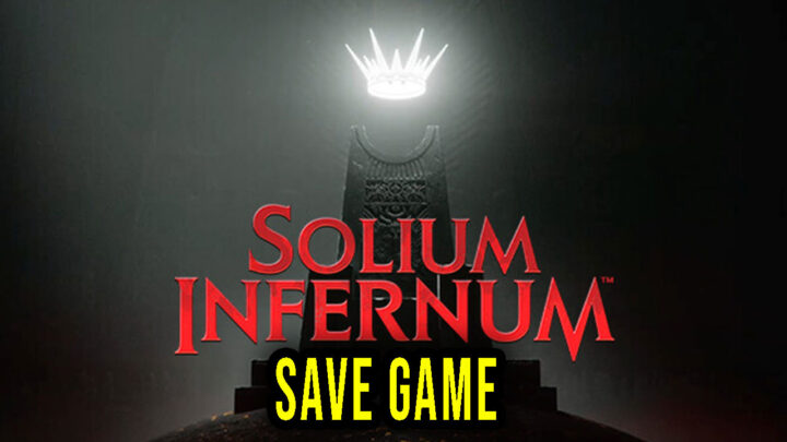 Solium Infernum – Save Game – location, backup, installation