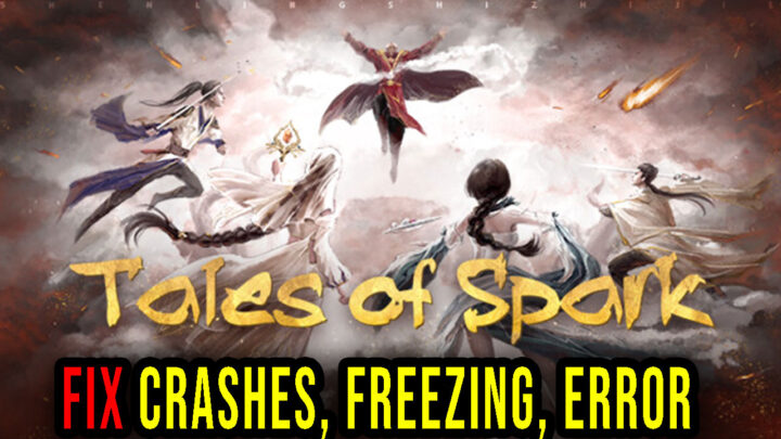 Tales of Spark – Crashes, freezing, error codes, and launching problems – fix it!