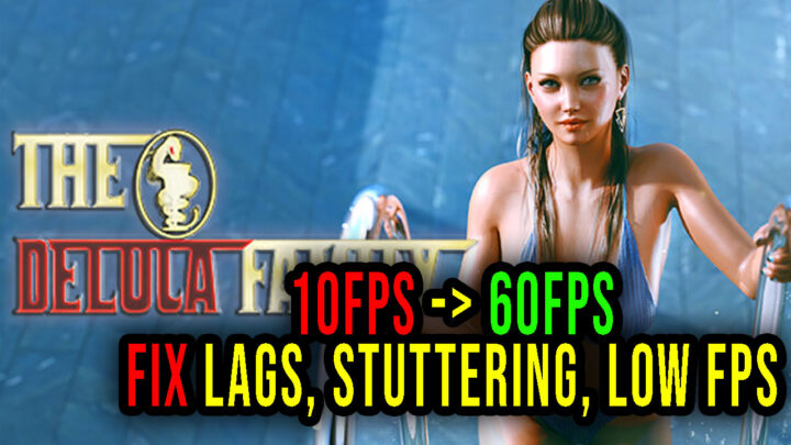 The DeLuca Family – Lags, stuttering issues and low FPS – fix it!