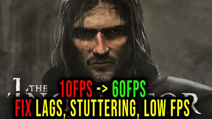 The Inquisitor – Lags, stuttering issues and low FPS – fix it!