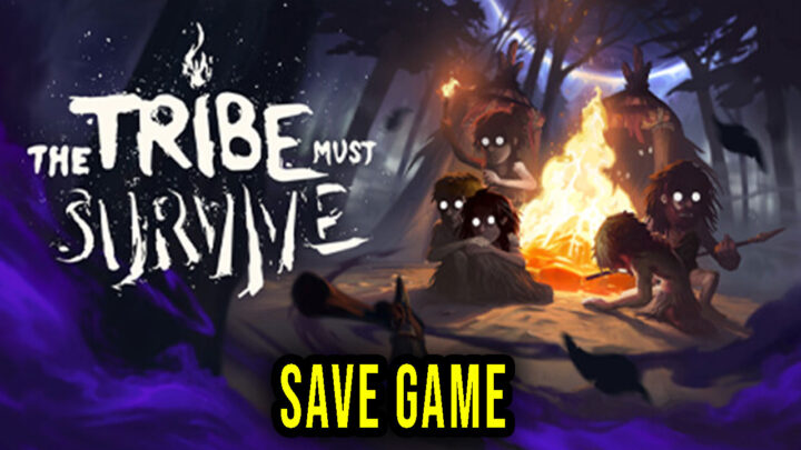 The Tribe Must Survive – Save Game – location, backup, installation