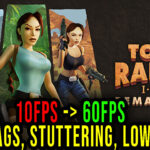 Tomb Raider I-III Remastered Lag