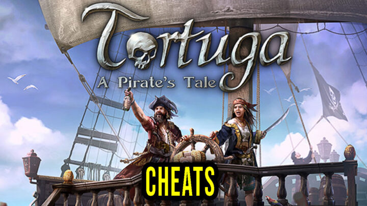 Tortuga – A Pirate’s Tale – Cheats, Trainers, Codes
