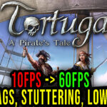 Tortuga – A Pirate’s Tale Lag