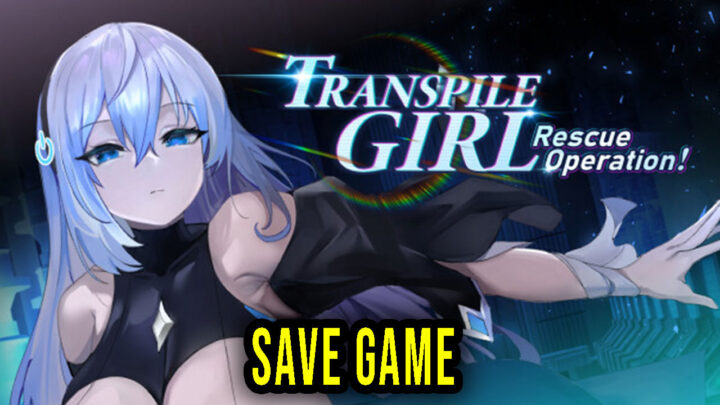 Transpile Girl Rescue Operation! – Save Game – location, backup, installation