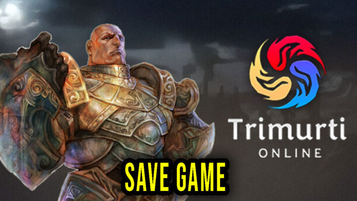 Trimurti Online – Save Game – location, backup, installation