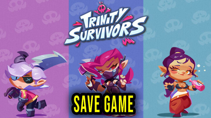 Trinity Survivors – Save Game – location, backup, installation