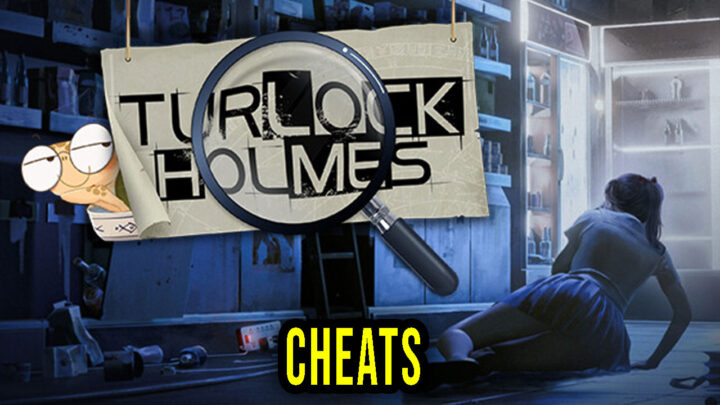 Turlock Holmes – Cheats, Trainers, Codes