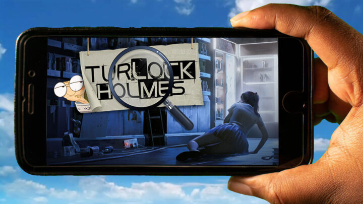 Turlock Holmes Mobile – How to play on an Android or iOS phone?
