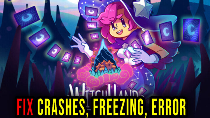 WitchHand – Crashes, freezing, error codes, and launching problems – fix it!