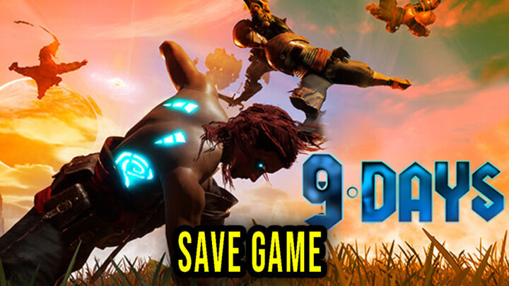 9 Days – Save Game – location, backup, installation