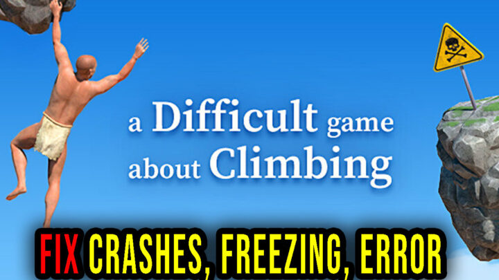 A Difficult Game About Climbing – Crashes, freezing, error codes, and launching problems – fix it!