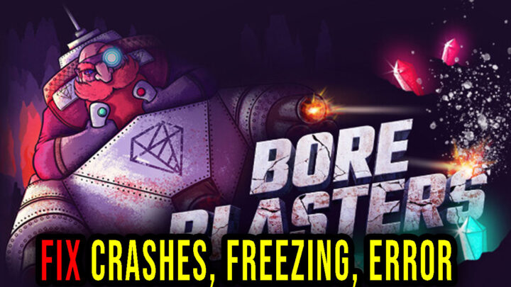 BORE BLASTERS – Crashes, freezing, error codes, and launching problems – fix it!