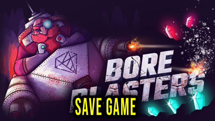 BORE BLASTERS – Save Game – location, backup, installation