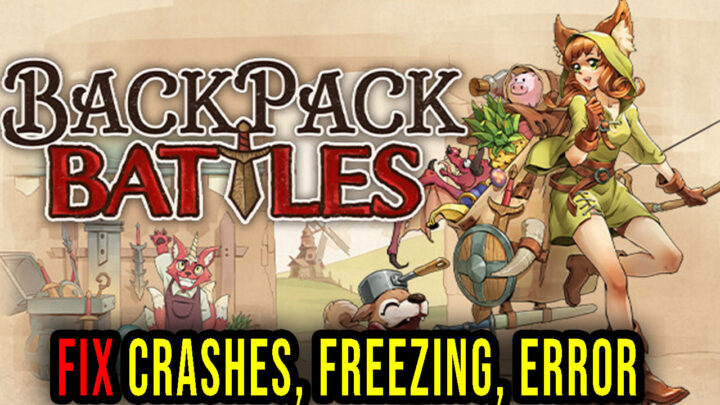 Backpack Battles – Crashes, freezing, error codes, and launching problems – fix it!