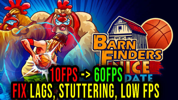 BarnFinders – Lags, stuttering issues and low FPS – fix it!