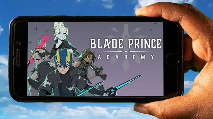 Blade Prince Academy Mobile – How to play on an Android or iOS phone?