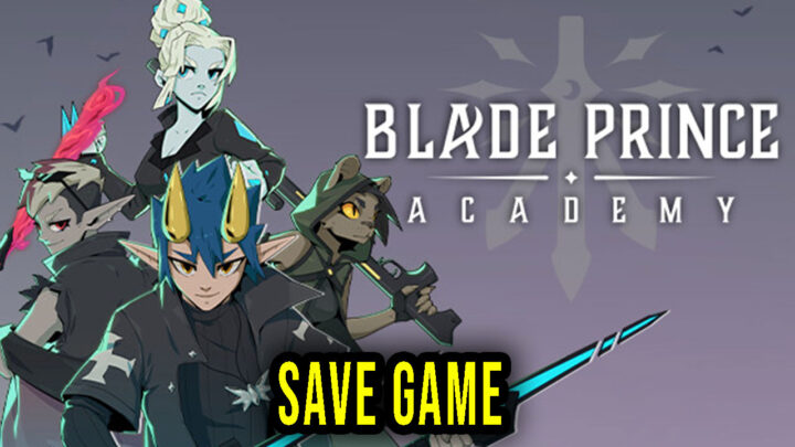 Blade Prince Academy – Save Game – location, backup, installation