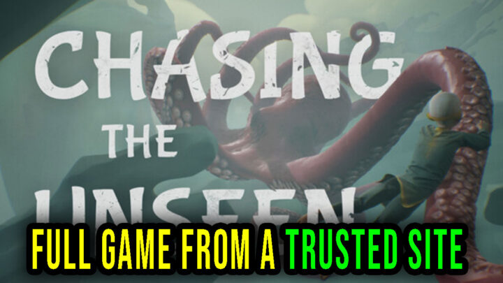 Chasing the Unseen – Full game download from a trusted site