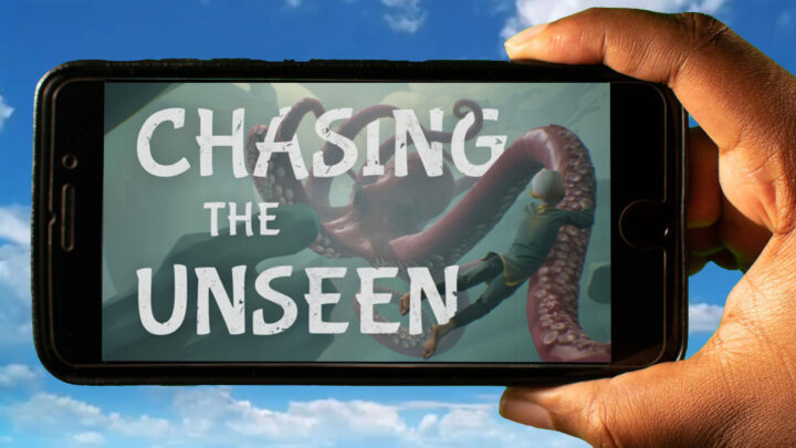 Chasing the Unseen Mobile – How to play on an Android or iOS phone?